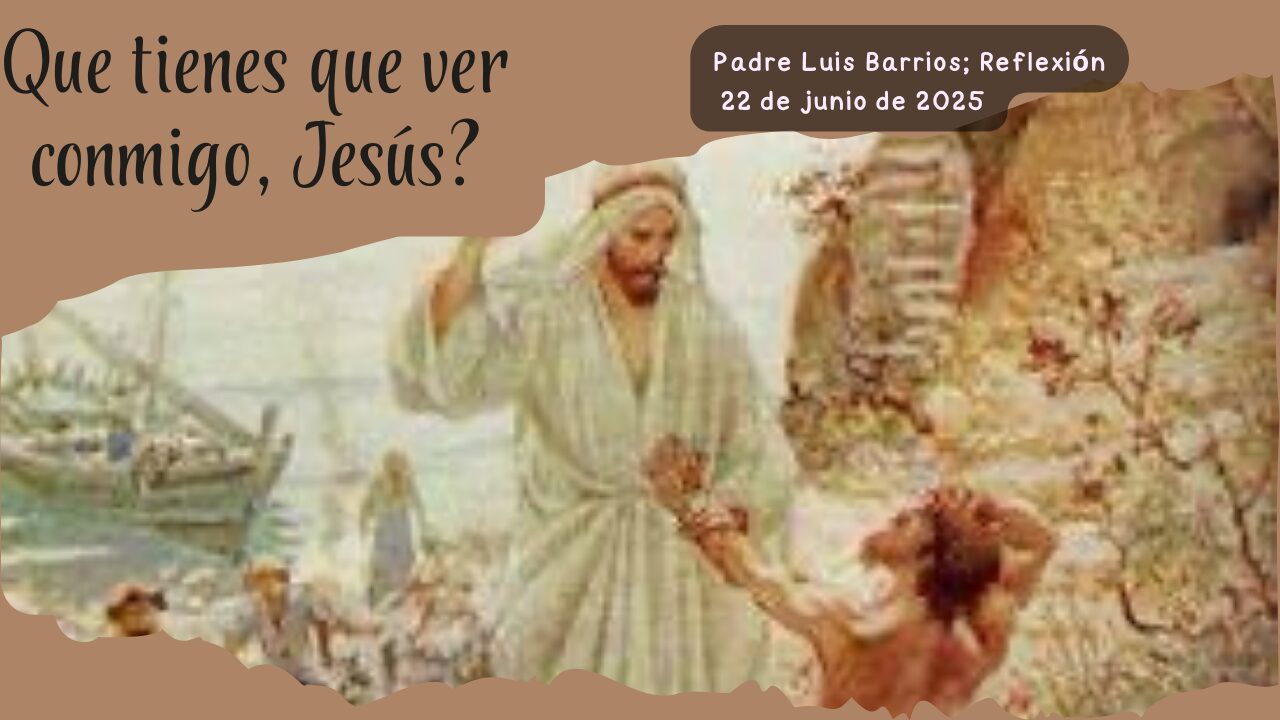 ¿Qué tienes que ver conmigo, Jesús?