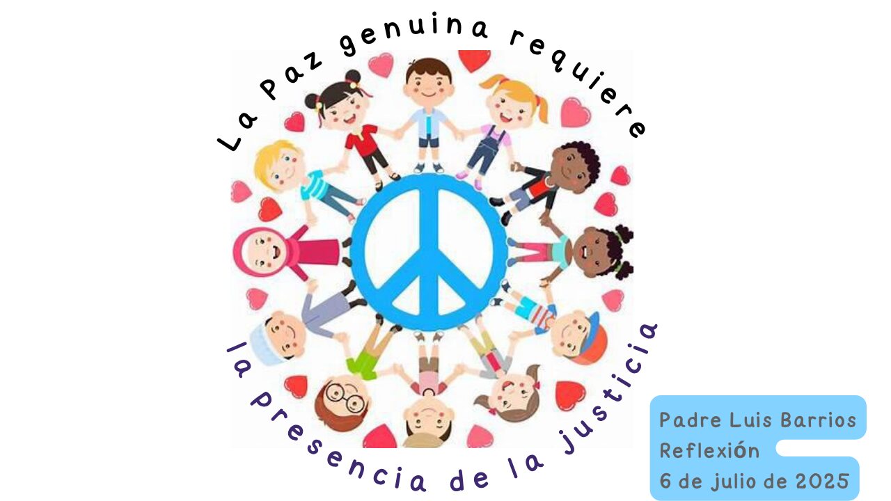 La paz genuina requiere la presencia de la justicia