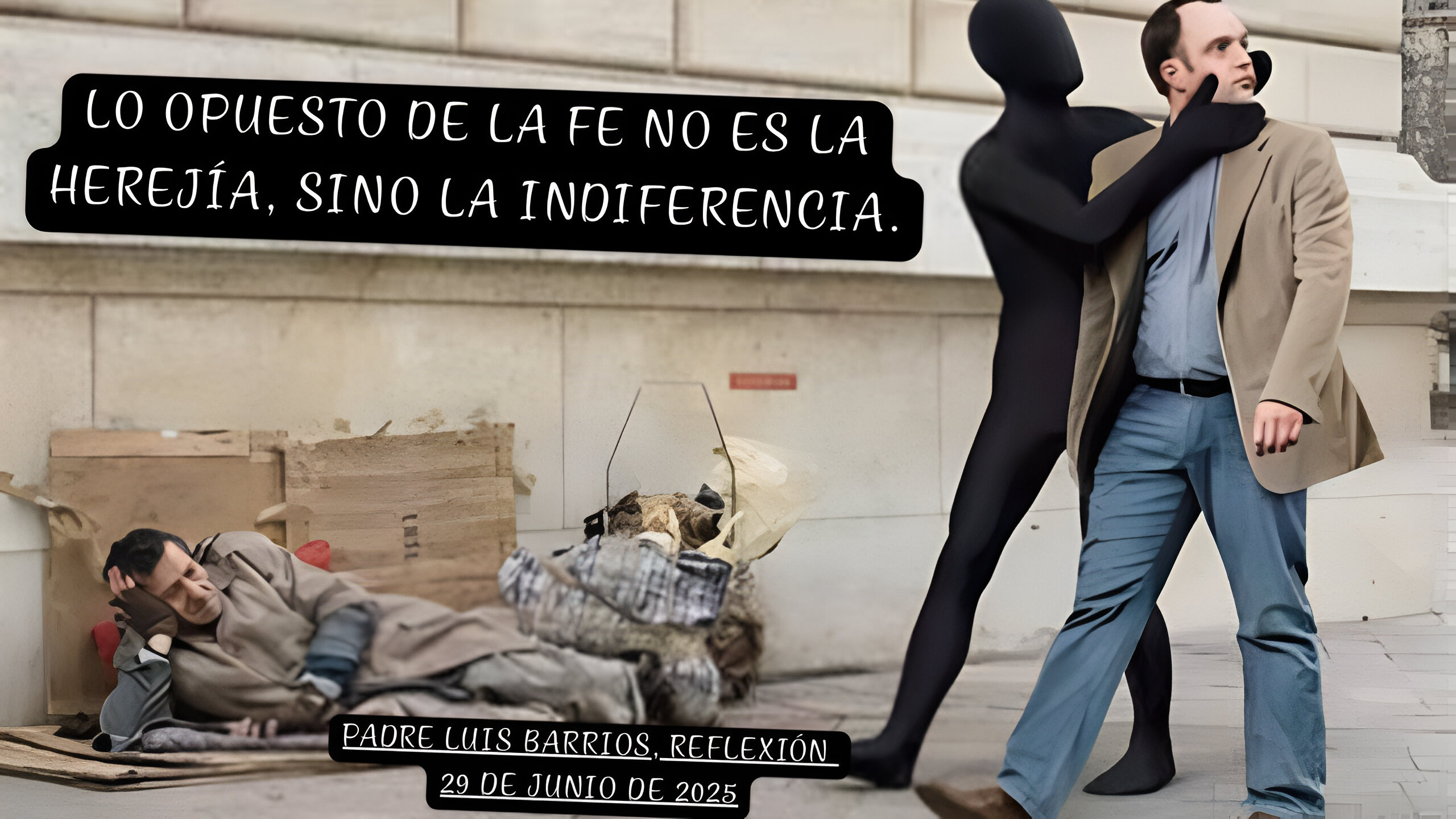 Lo opuesto a la fe no es la herejía, sino la indiferencia