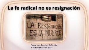 La fe radical no es resignación