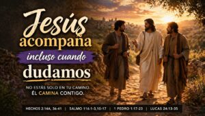 Jesús acompaña incluso cuando dudamos